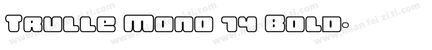 Trulle Mono 74 Bold字体转换